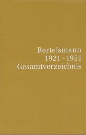 Buchcover Bertelsmann 1921 - 1951 Gesamtverzeichnis  | EAN 9783570007129 | ISBN 3-570-00712-X | ISBN 978-3-570-00712-9