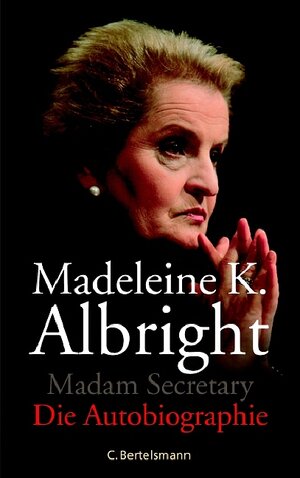 Buchcover Die Autobiographie | Madeleine K Albright | EAN 9783570007297 | ISBN 3-570-00729-4 | ISBN 978-3-570-00729-7