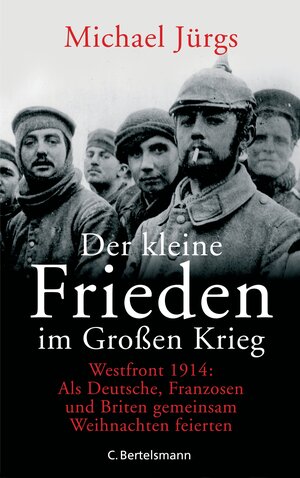 Buchcover Der kleine Frieden im Großen Krieg | Michael Jürgs | EAN 9783570007457 | ISBN 3-570-00745-6 | ISBN 978-3-570-00745-7
