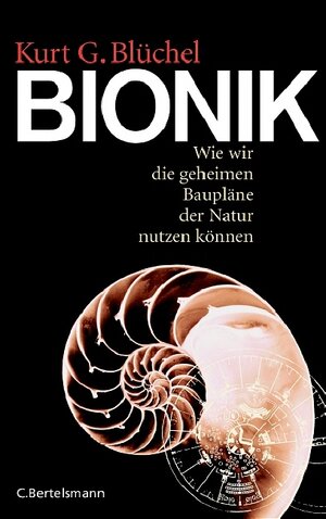 Bionik. Wie wir die geheimen Baupläne der Natur nutzen können