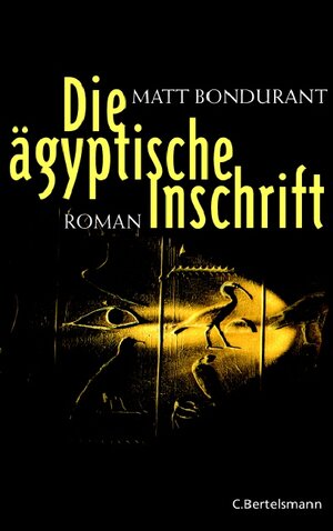 Buchcover Die ägyptische Inschrift | Matt Bondurant | EAN 9783570008997 | ISBN 3-570-00899-1 | ISBN 978-3-570-00899-7