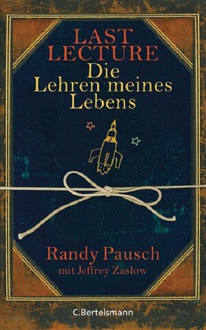 Buchcover Last Lecture - Die Lehren meines Lebens | Randy Pausch | EAN 9783570010495 | ISBN 3-570-01049-X | ISBN 978-3-570-01049-5