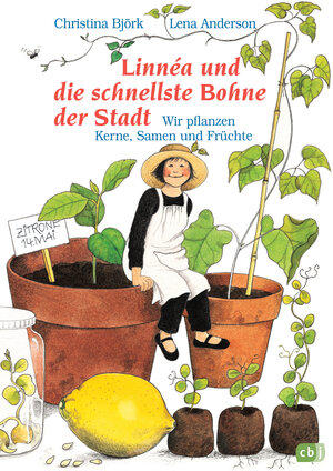 Linnéa und die schnellste Bohne der Stadt: Wir pflanzen Kerne, Samen und Früchte