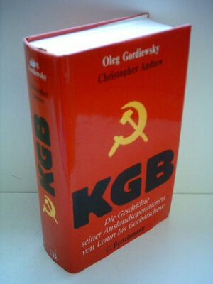 KGB. Die Geschichte seiner Auslandsoperationen von Lenin bis Gorbatschow