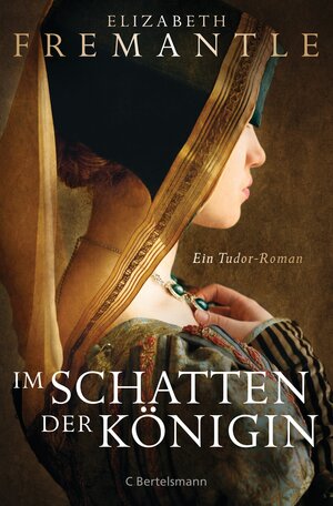 Buchcover Im Schatten der Königin | Elizabeth Fremantle | EAN 9783570101780 | ISBN 3-570-10178-9 | ISBN 978-3-570-10178-0