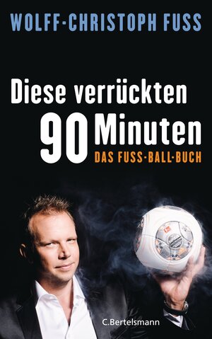 Buchcover Diese verrückten 90 Minuten | Wolff-Christoph Fuss | EAN 9783570101940 | ISBN 3-570-10194-0 | ISBN 978-3-570-10194-0