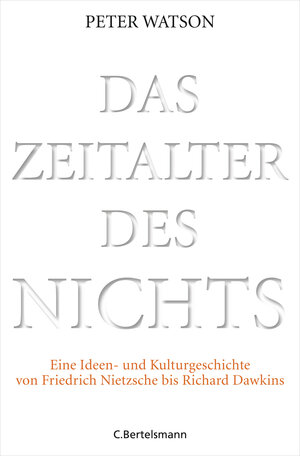 Buchcover Das Zeitalter des Nichts | Peter Watson | EAN 9783570102237 | ISBN 3-570-10223-8 | ISBN 978-3-570-10223-7