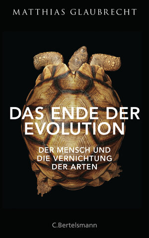 Buchcover Das Ende der Evolution | Matthias Glaubrecht | EAN 9783570102411 | ISBN 3-570-10241-6 | ISBN 978-3-570-10241-1