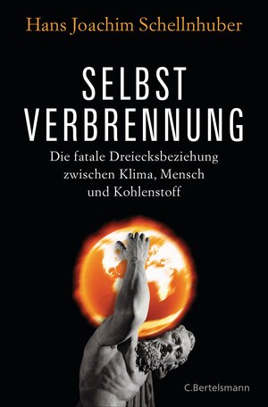 Buchcover Selbstverbrennung | Hans Joachim Schellnhuber | EAN 9783570102626 | ISBN 3-570-10262-9 | ISBN 978-3-570-10262-6