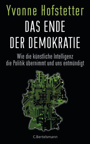 Buchcover Das Ende der Demokratie | Yvonne Hofstetter | EAN 9783570103067 | ISBN 3-570-10306-4 | ISBN 978-3-570-10306-7