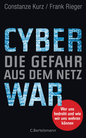 Buchcover Cyberwar – Die Gefahr aus dem Netz | Constanze Kurz | EAN 9783570103517 | ISBN 3-570-10351-X | ISBN 978-3-570-10351-7