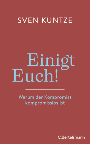 Buchcover Einigt Euch! | Sven Kuntze | EAN 9783570104194 | ISBN 3-570-10419-2 | ISBN 978-3-570-10419-4