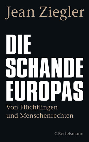 Buchcover Die Schande Europas | Jean Ziegler | EAN 9783570104231 | ISBN 3-570-10423-0 | ISBN 978-3-570-10423-1