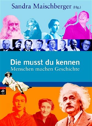 Die musst du kennen: Menschen machen Geschichte