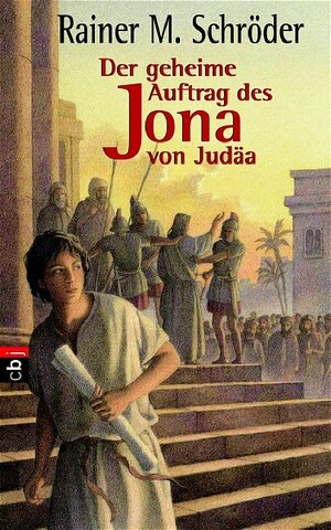 Buchcover Der geheime Auftrag des Jona von Judäa | Rainer M Schröder | EAN 9783570129029 | ISBN 3-570-12902-0 | ISBN 978-3-570-12902-9
