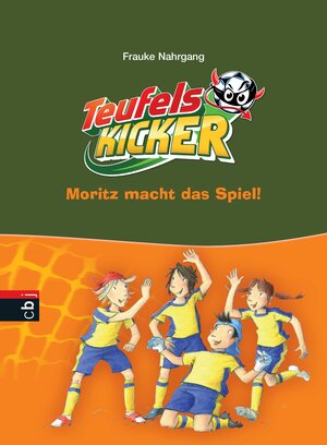 Die Teufelskicker - Moritz macht das Spiel: Band 1