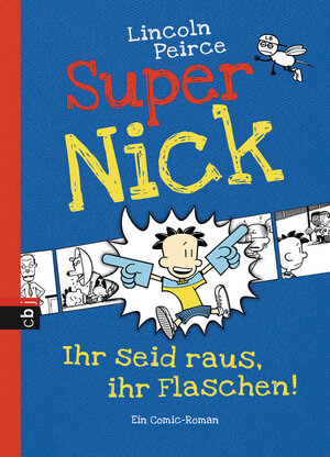 Buchcover Super Nick - Ihr seid raus, ihr Flaschen! | Lincoln Peirce | EAN 9783570153543 | ISBN 3-570-15354-1 | ISBN 978-3-570-15354-3