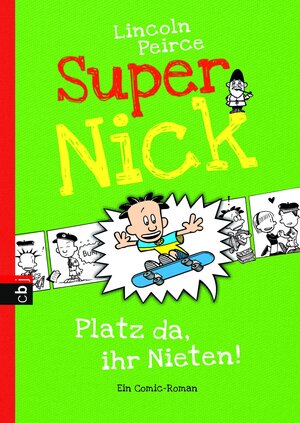 Buchcover Super Nick - Platz da, ihr Nieten! | Lincoln Peirce | EAN 9783570155547 | ISBN 3-570-15554-4 | ISBN 978-3-570-15554-7