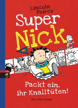 Buchcover Super Nick - Packt ein, ihr Knalltüten! | Lincoln Peirce | EAN 9783570156223 | ISBN 3-570-15622-2 | ISBN 978-3-570-15622-3