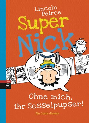 Buchcover Super Nick - Ohne mich, ihr Sesselpupser! | Lincoln Peirce | EAN 9783570156810 | ISBN 3-570-15681-8 | ISBN 978-3-570-15681-0