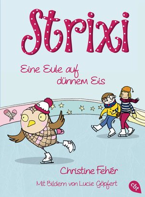 Buchcover Strixi - Eine Eule auf dünnem Eis | Christine Fehér | EAN 9783570163504 | ISBN 3-570-16350-4 | ISBN 978-3-570-16350-4