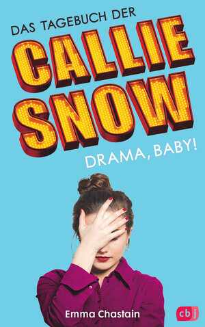 Buchcover Das Tagebuch der Callie Snow - Drama, Baby! | Emma Chastain | EAN 9783570164969 | ISBN 3-570-16496-9 | ISBN 978-3-570-16496-9