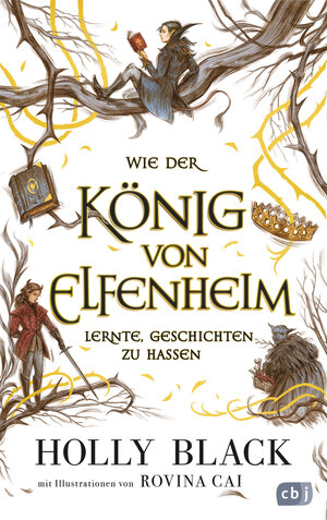 Buchcover Wie der König von Elfenheim lernte, Geschichten zu hassen | Holly Black | EAN 9783570166185 | ISBN 3-570-16618-X | ISBN 978-3-570-16618-5