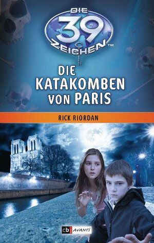 Buchcover Die 39 Zeichen - Die Katakomben von Paris | Rick Riordan | EAN 9783570170199 | ISBN 3-570-17019-5 | ISBN 978-3-570-17019-9