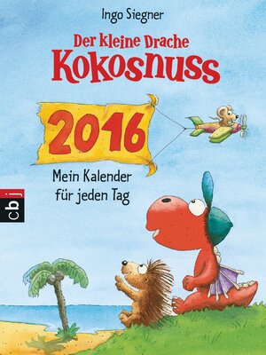 Buchcover Der kleine Drache Kokosnuss - Mein Kalender für jeden Tag 2016 | Ingo Siegner | EAN 9783570170809 | ISBN 3-570-17080-2 | ISBN 978-3-570-17080-9