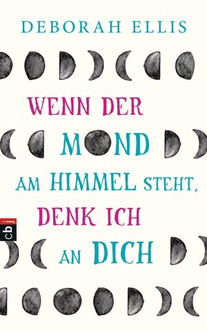 Buchcover Wenn der Mond am Himmel steht, denk ich an dich | Deborah Ellis | EAN 9783570171509 | ISBN 3-570-17150-7 | ISBN 978-3-570-17150-9