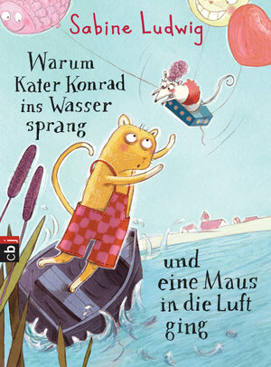 Buchcover Warum Kater Konrad ins Wasser sprang und eine Maus in die Luft ging | Sabine Ludwig | EAN 9783570172032 | ISBN 3-570-17203-1 | ISBN 978-3-570-17203-2
