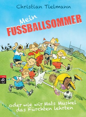 Buchcover Mein Fußballsommer oder wie wir Mats Muskel das Fürchten lehrten | Christian Tielmann | EAN 9783570172940 | ISBN 3-570-17294-5 | ISBN 978-3-570-17294-0