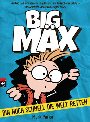 Buchcover Big Mäx - Bin noch schnell die Welt retten | Mark Parisi | EAN 9783570174944 | ISBN 3-570-17494-8 | ISBN 978-3-570-17494-4