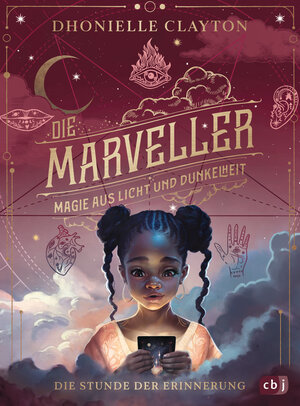 Buchcover Die Marveller – Magie aus Licht und Dunkelheit - Die Stunde der Erinnerung | Dhonielle Clayton | EAN 9783570179895 | ISBN 3-570-17989-3 | ISBN 978-3-570-17989-5