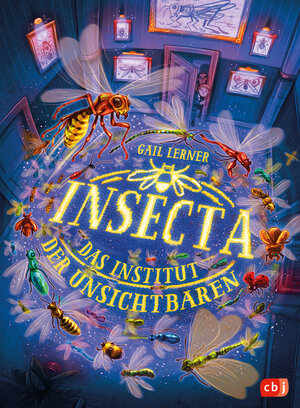 Buchcover Insecta – Das Institut der Unsichtbaren | Gail Lerner | EAN 9783570180051 | ISBN 3-570-18005-0 | ISBN 978-3-570-18005-1