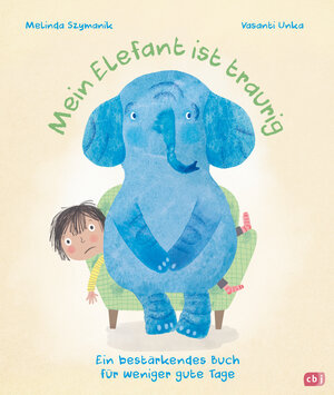 Buchcover Mein Elefant ist traurig – Ein bestärkendes Buch für weniger gute Tage | Melinda Szymanik | EAN 9783570180129 | ISBN 3-570-18012-3 | ISBN 978-3-570-18012-9