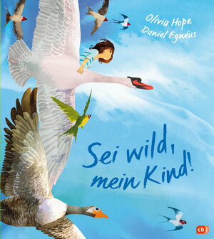 Buchcover Sei wild, mein Kind! | Olivia Hope | EAN 9783570180501 | ISBN 3-570-18050-6 | ISBN 978-3-570-18050-1