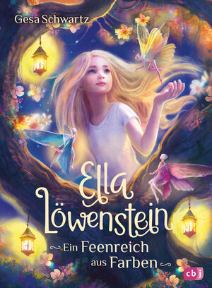Buchcover Ella Löwenstein – Ein Feenreich aus Farben | Gesa Schwartz | EAN 9783570181164 | ISBN 3-570-18116-2 | ISBN 978-3-570-18116-4