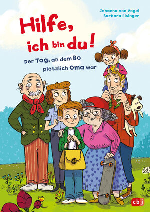 Buchcover Hilfe, ich bin du! – Der Tag, an dem Bo plötzlich Oma war | Johanna von Vogel | EAN 9783570181249 | ISBN 3-570-18124-3 | ISBN 978-3-570-18124-9