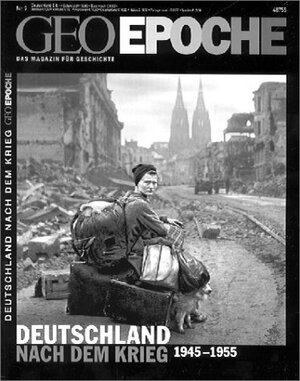 Geo Epoche 9/2001: Deutschland nach dem Krieg 1945 - 1955