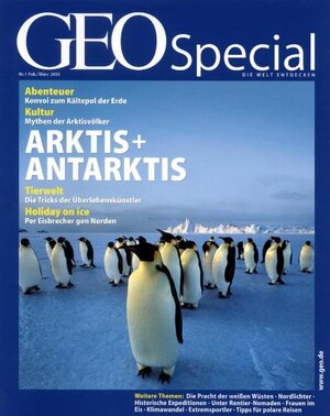 Geo Special Arktis und Antarktis: Die Pracht der weißen Wüsten, Nordlichter, Historische Expiditionen, Unter Rentier-Nomaden, Frauen im Eis, ... Tipps für polare Reisen: 1/2003