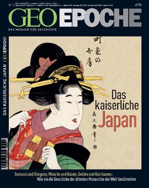 Geo Epoche 21/06: Das kaiserliche Japan - Samurai und Shogune, Mönche und Kaiser, Geisha und Kurtisanen: Wie sie die Geschicke der ältesten Monarchie der Welt bestimmten