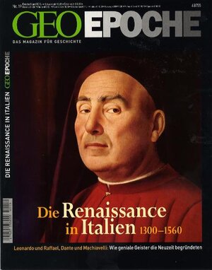Geo Epoche, 19/05: Die Renaissance in Italien 1300-1560. Leonardo und Raffael, Dante und Machiavelli: Wie geniale Geister die Neuzeit begründeten: 19/2005