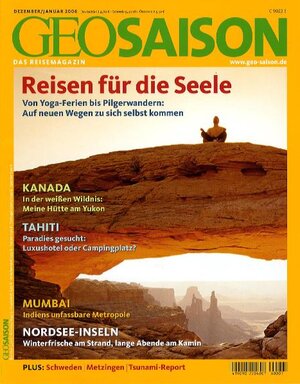 Geo Saison Reisen für die Seele: Von Yoga-Ferien bis Pilgerwandern: Auf neuen Wegen zu sich selbst kommen: 12+1/2006