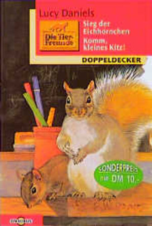 Buchcover Die Tierfreunde / Komm, kleines Kitz /Sieg der Eichhörnchen | Lucy Daniels | EAN 9783570206508 | ISBN 3-570-20650-5 | ISBN 978-3-570-20650-8