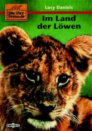 Buchcover Tierfreunde - Im Land der Löwen | Lucy Daniels | EAN 9783570209783 | ISBN 3-570-20978-4 | ISBN 978-3-570-20978-3