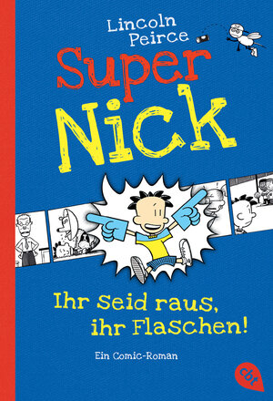 Buchcover Super Nick - Ihr seid raus, ihr Flaschen! | Lincoln Peirce | EAN 9783570223192 | ISBN 3-570-22319-1 | ISBN 978-3-570-22319-2
