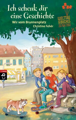 Buchcover Ich schenk dir eine Geschichte 2012 - Wir vom Brunnenplatz | Christine Fehér | EAN 9783570223505 | ISBN 3-570-22350-7 | ISBN 978-3-570-22350-5