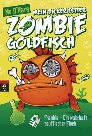 Buchcover Mein dicker fetter Zombie-Goldfisch - Frankie - Ein wahrhaft teuflischer Fisch | Mo O'Hara | EAN 9783570225820 | ISBN 3-570-22582-8 | ISBN 978-3-570-22582-0