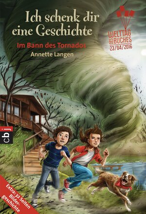 Buchcover Ich schenk dir eine Geschichte 2016 - Im Bann des Tornados | Annette Langen | EAN 9783570225981 | ISBN 3-570-22598-4 | ISBN 978-3-570-22598-1